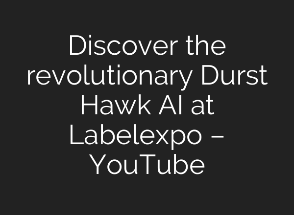 Discover the revolutionary Durst Hawk <b>AI</b> at Labelexpo – YouTube