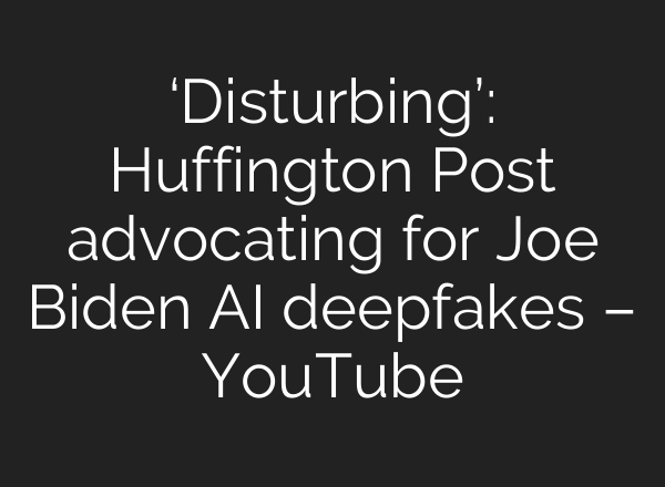 ‘Disturbing’: Huffington Post advocating for Joe Biden <b>AI</b> deepfakes – YouTube