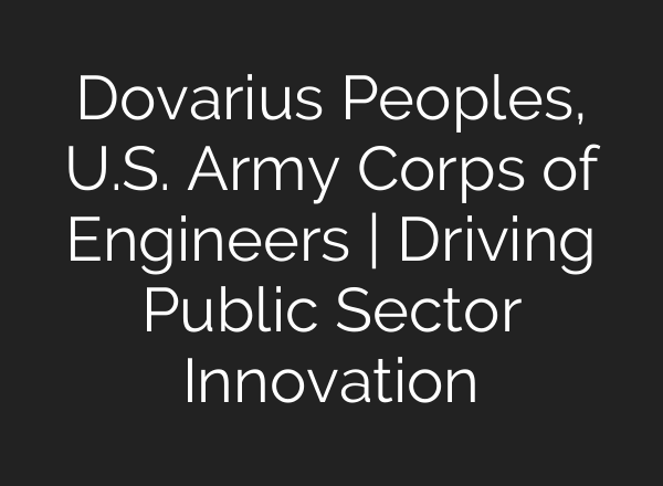 Dovarius Peoples, U.S. Army Corps of Engineers | Driving Public Sector Innovation