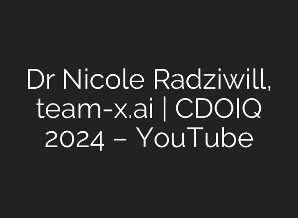 Dr Nicole Radziwill, team-x.<b>ai</b> | CDOIQ 2024 – YouTube