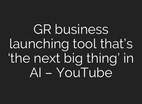 GR business launching tool that’s ‘the next big thing’ in <b>AI</b> – YouTube