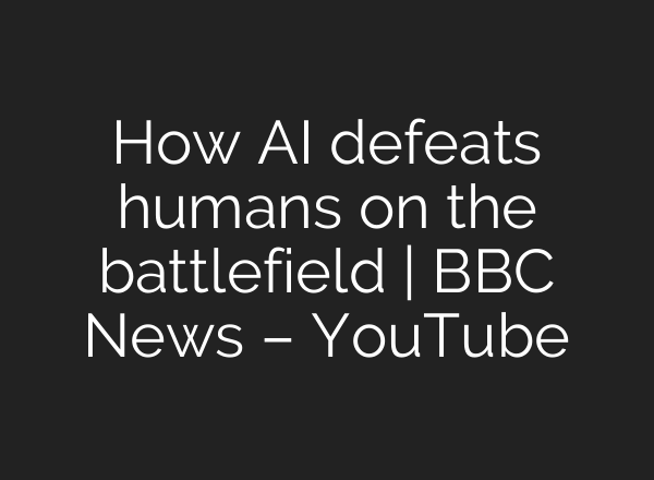 How <b>AI</b> defeats humans on the battlefield | BBC News – YouTube
