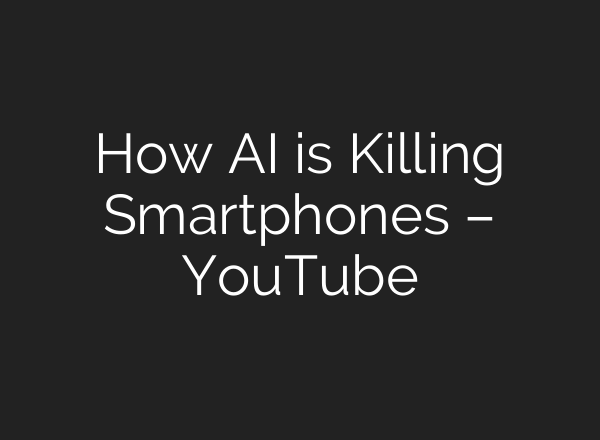 How <b>AI</b> is Killing Smartphones – YouTube