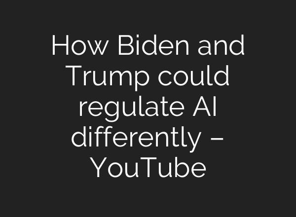 How Biden and Trump could regulate <b>AI</b> differently – YouTube