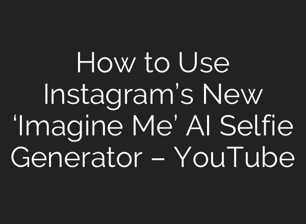 How to Use Instagram’s New ‘Imagine Me’ <b>AI</b> Selfie Generator – YouTube
