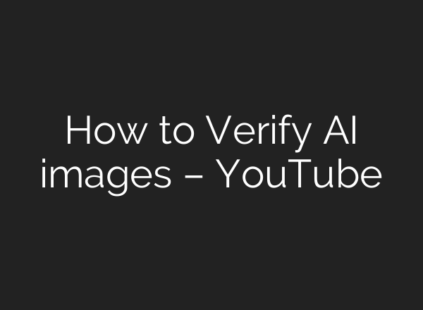 How to Verify <b>AI</b> images – YouTube