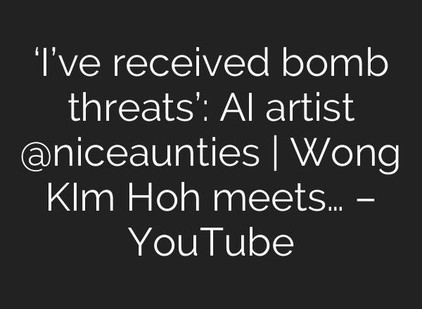 ‘I’ve received bomb threats’: <b>AI</b> artist @niceaunties | Wong KIm Hoh meets… – YouTube