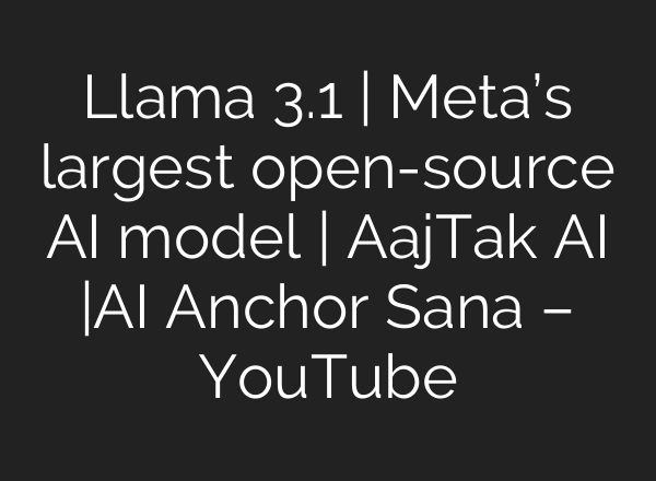 Llama 3.1 | Meta’s largest open-source <b>AI</b> model | AajTak <b>AI</b> |<b>AI</b> Anchor Sana – YouTube