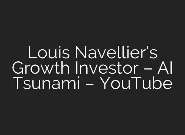 Louis Navellier’s Growth Investor – <b>AI</b> Tsunami – YouTube
