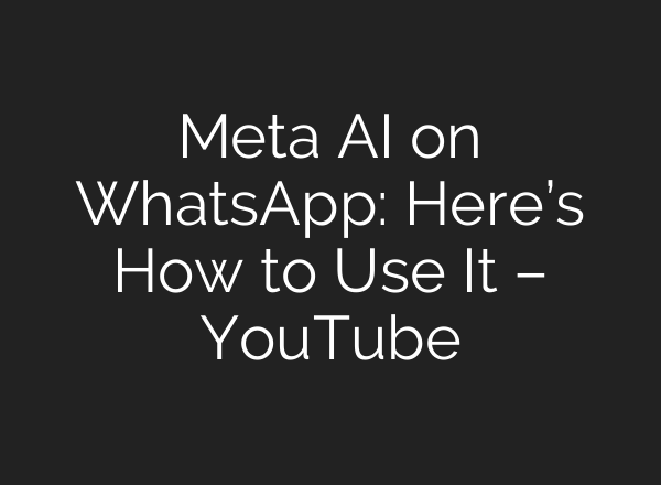 Meta <b>AI</b> on WhatsApp: Here’s How to Use It – YouTube