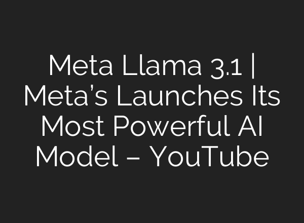 Meta Llama 3.1 | Meta’s Launches Its Most Powerful <b>AI</b> Model – YouTube