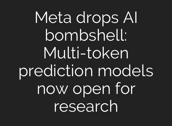 Meta drops AI bombshell: Multi-token prediction models now open for research