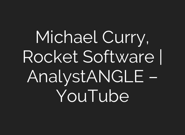 Michael Curry, Rocket Software | AnalystANGLE – YouTube