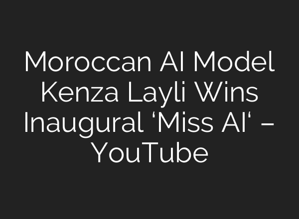 Moroccan <b>AI</b> Model Kenza Layli Wins Inaugural ‘Miss <b>AI</b>‘ – YouTube