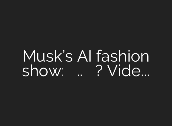 Musk’s <b>AI</b> fashion show: बाइडेन टू मोदी..फैशन परेड ऐसी होगी? Video | PM Modi – YouTube