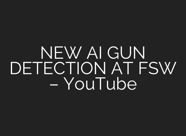 NEW <b>AI</b> GUN DETECTION AT FSW – YouTube