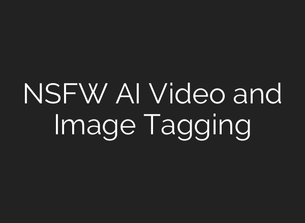 NSFW AI Video and Image Tagging