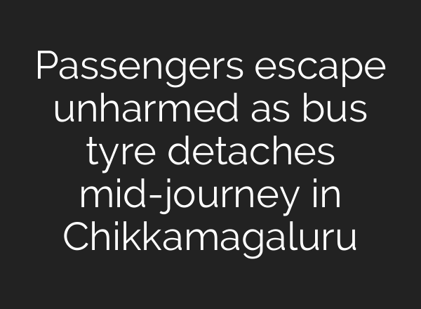 Passengers escape unharmed as bus tyre detaches <b>mid-journey</b> in Chikkamagaluru