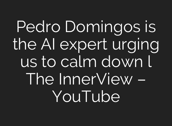 Pedro Domingos is the <b>AI</b> expert urging us to calm down l The InnerView – YouTube