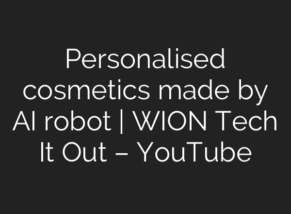 Personalised cosmetics made by <b>AI</b> robot | WION Tech It Out – YouTube