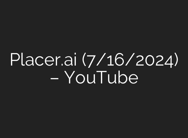 Placer.<b>ai</b> (7/16/2024) – YouTube