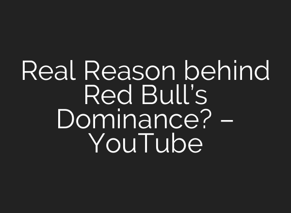 Real Reason behind Red Bull’s Dominance? – YouTube