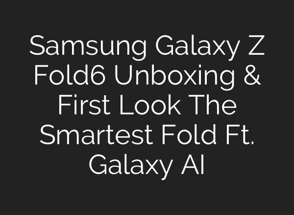 Samsung Galaxy Z Fold6 Unboxing & First Look The Smartest Fold Ft. Galaxy <b>AI</b>