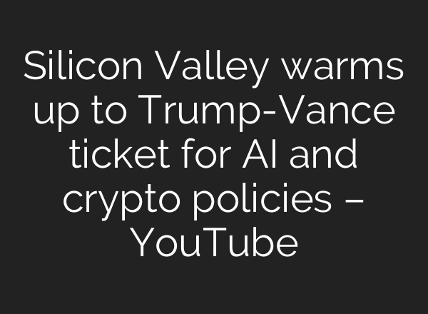 Silicon Valley warms up to Trump-Vance ticket for <b>AI</b> and crypto policies – YouTube