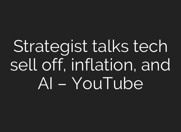 Strategist talks tech sell off, inflation, and <b>AI</b> – YouTube