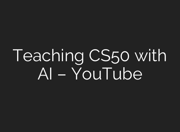 Teaching CS50 with <b>AI</b> – YouTube