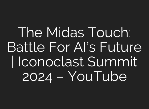 The Midas Touch: Battle For <b>AI’s</b> Future | Iconoclast Summit 2024 – YouTube