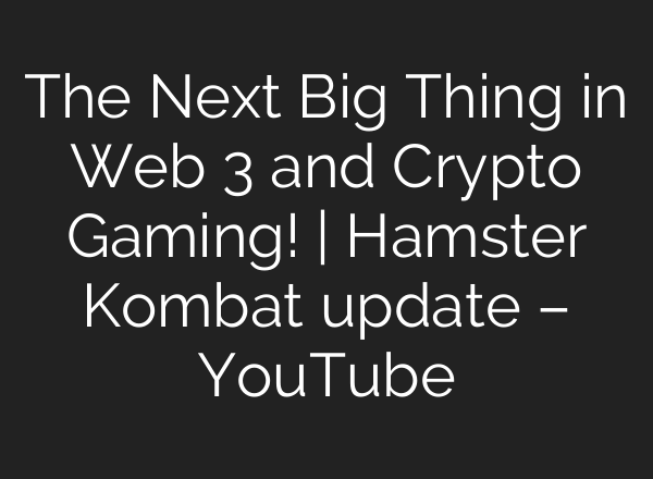 The Next Big Thing in Web 3 and Crypto Gaming! | Hamster Kombat update – YouTube