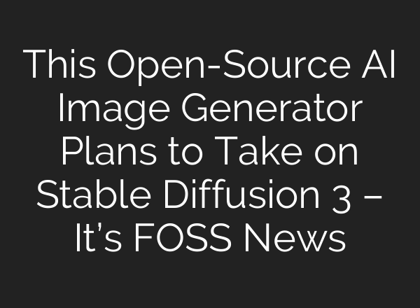 This Open-Source AI Image Generator Plans to Take on <b>Stable Diffusion</b> 3 – It’s FOSS News