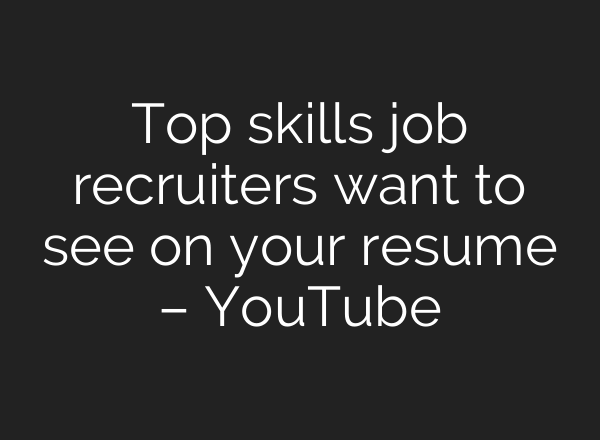 Top skills job recruiters want to see on your resume – YouTube