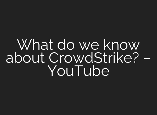 What do we know about CrowdStrike? – YouTube