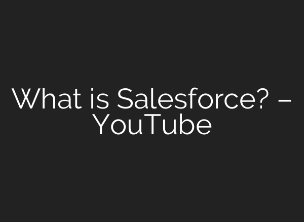 What is Salesforce? – YouTube