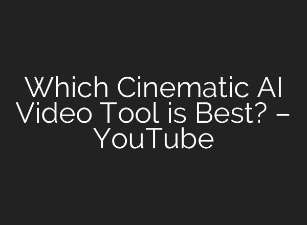 Which Cinematic <b>AI</b> Video Tool is Best? – YouTube
