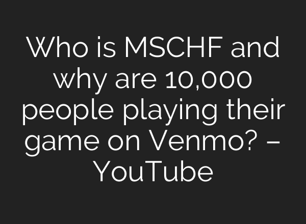 Who is MSCHF and why are 10,000 people playing their game on Venmo? – YouTube