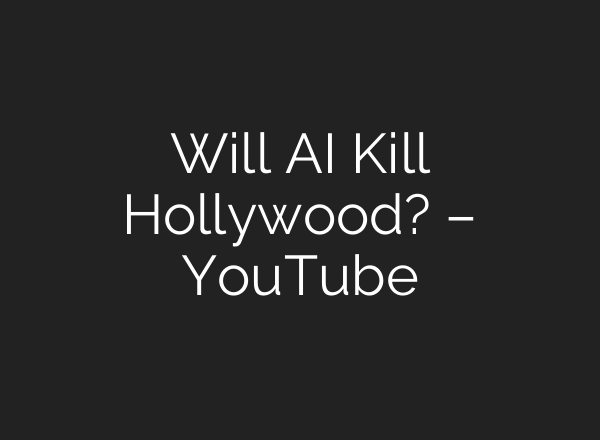 Will <b>AI</b> Kill Hollywood? – YouTube