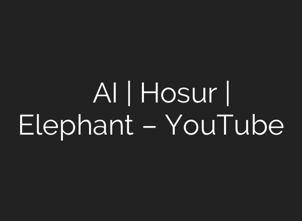 யானைகளை விரட்ட வரும் <b>AI</b> | Hosur | Elephant – YouTube