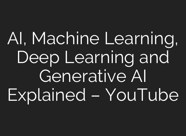 <b>AI</b>, Machine Learning, Deep Learning and Generative <b>AI</b> Explained – YouTube
