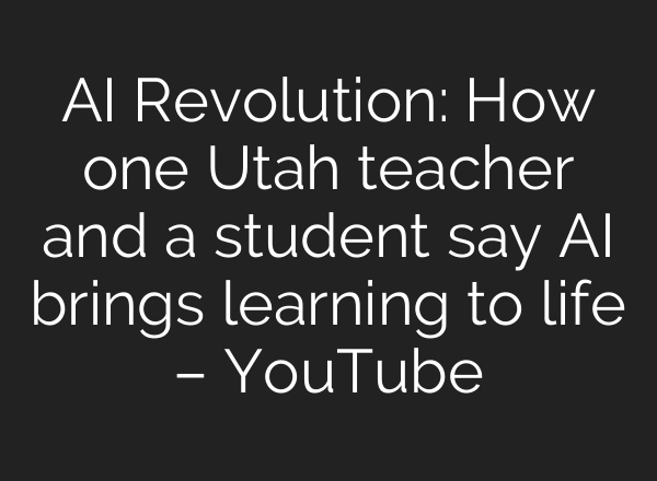 <b>AI</b> Revolution: How one Utah teacher and a student say <b>AI</b> brings learning to life – YouTube