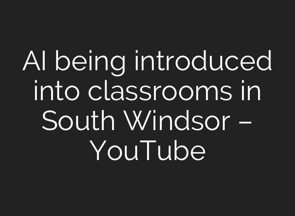 <b>AI</b> being introduced into classrooms in South Windsor – YouTube