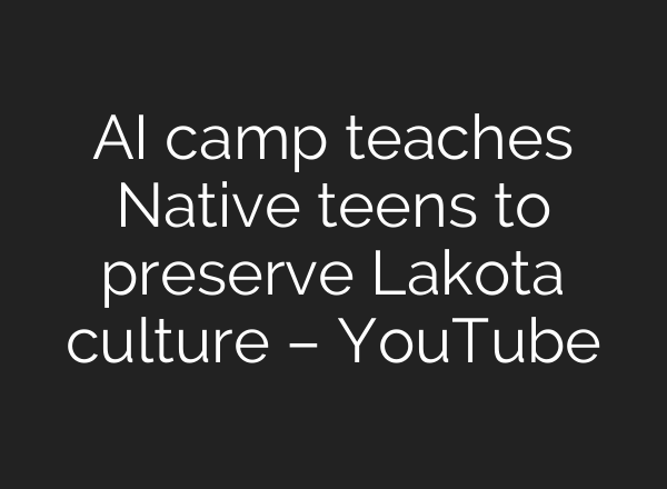 <b>AI</b> camp teaches Native teens to preserve Lakota culture – YouTube
