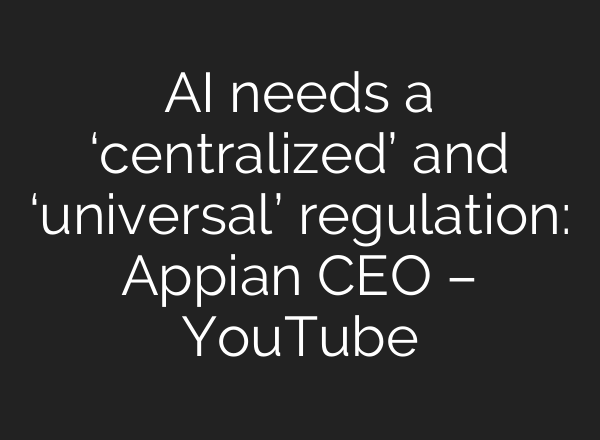 <b>AI</b> needs a ‘centralized’ and ‘universal’ regulation: Appian CEO – YouTube