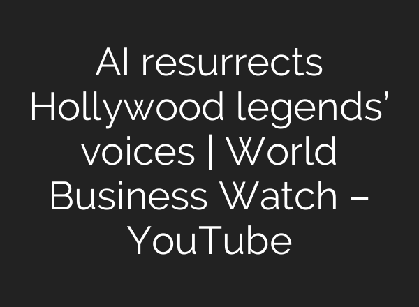 <b>AI</b> resurrects Hollywood legends’ voices | World Business Watch – YouTube