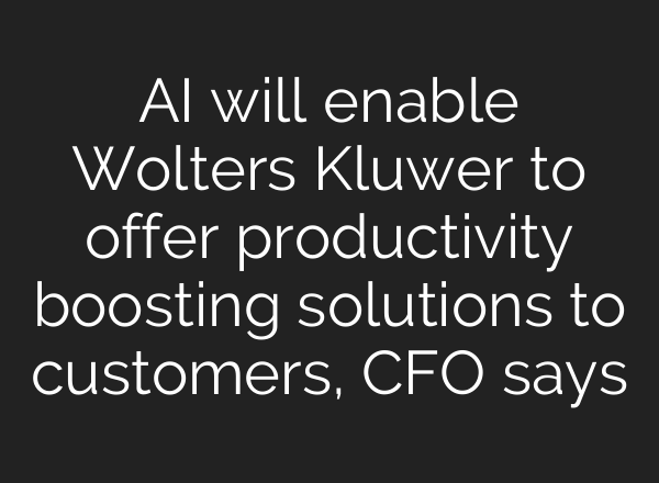 <b>AI</b> will enable Wolters Kluwer to offer productivity boosting solutions to customers, CFO says
