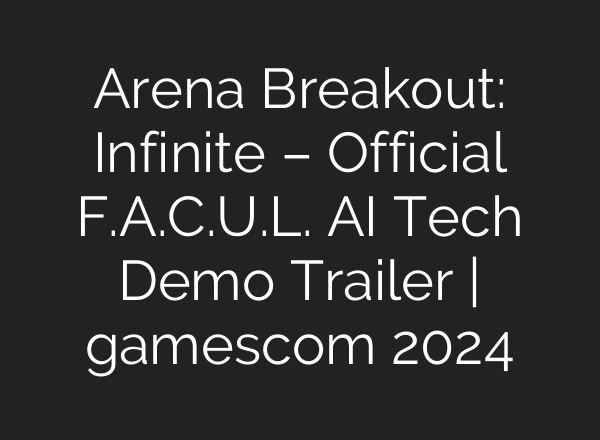 Arena Breakout: Infinite – Official F.A.C.U.L. <b>AI</b> Tech Demo Trailer | gamescom 2024
