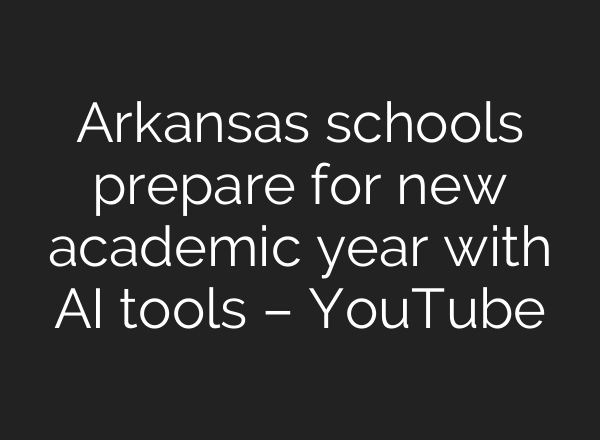 Arkansas schools prepare for new academic year with <b>AI</b> tools – YouTube