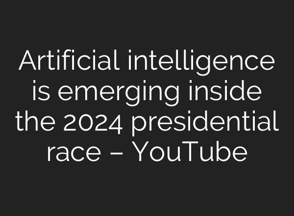 Artificial intelligence is emerging inside the 2024 presidential race – YouTube